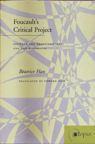Foucaults Critical Project Between The Transcendental And The Historical Beatrice Han