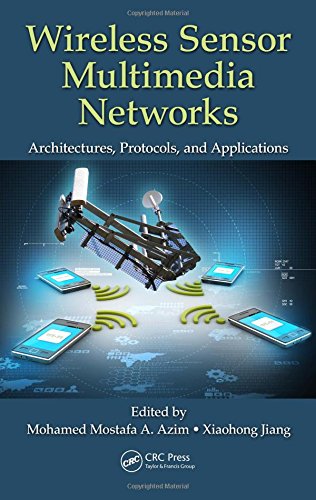 Wireless Sensor Multimedia Networks Architectures Protocols And Applications Mohamed Mostafa A Azim