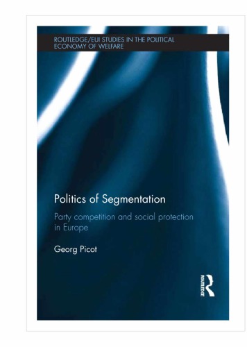 Politics Of Segmentationparty Competition And Social Protection In Europe Georg Picot