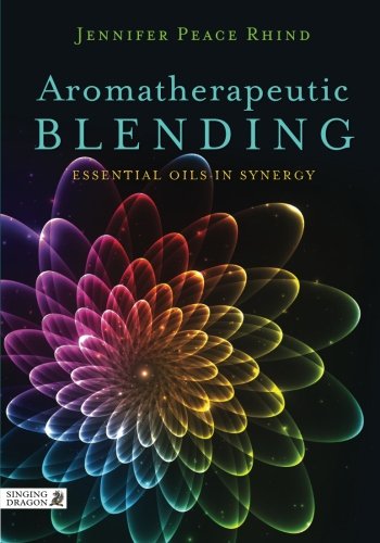 Aromatherapeutic Blending Essential Oils In Synergy 1st Edition Jennifer Peace Rhind