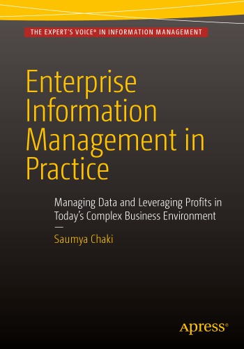 Enterprise Information Management In Practice Managing Data And Leveraging Profits In Todays Complex Business Environment Saumya Chaki
