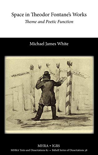 Space In Theodor Fontanes Works Theme And Poetic Function Michael James White