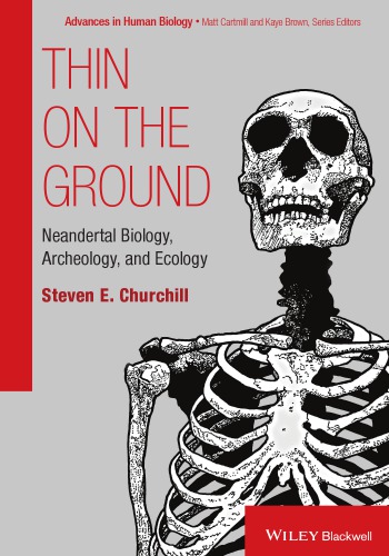Thin On The Ground Neandertal Biology Archeology And Ecology Churchill