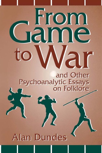 From Game To War And Other Psychoanalytic Essays On Folklore Dundes