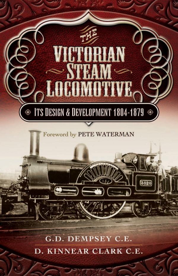 The Victorian Steam Locomotive Its Design And Development 18041897 G D Dempsey D Kinnear Clark Pete Waterman
