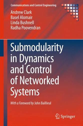 Submodularity In Dynamics And Control Of Networked Systems Andrew Clark