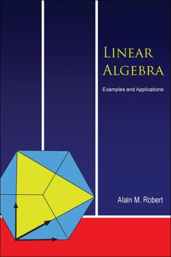 Linear Algebra Examples And Applications Alain M Robert