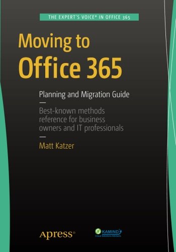 Moving To Office 365 Planning And Migration Guide Matthew Katzer