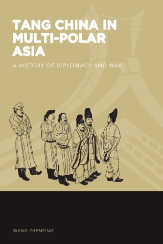 Tang China In Multipolar Asia A History Of Diplomacy And War Wang Zhenping
