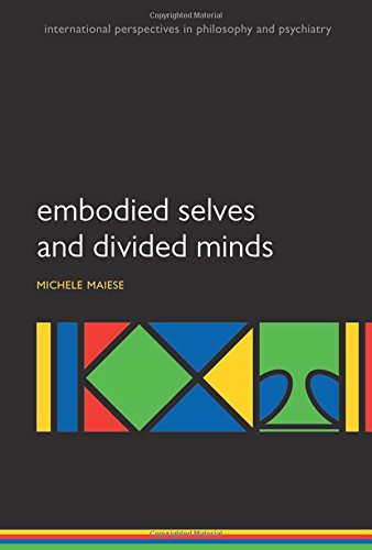 Embodied Selves And Divided Minds Michelle Maiese