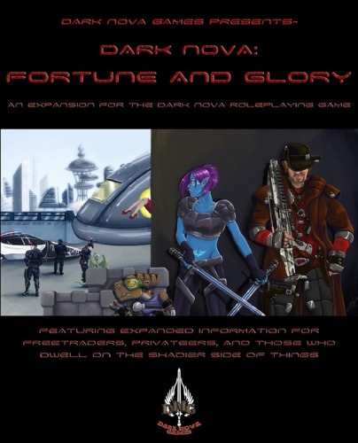 Dark Nova Fortune And Glory An Expansion For The Dark Nova Roleplaying Game Breandn Ciarra