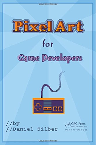 Pixel Art For Game Developers Daniel Silber