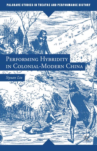 Performing Hybridity In Colonialmodern China Liu Siyuan