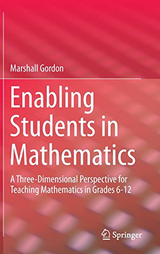 Enabling Students In Mathematics A Threedimensional Perspective For Teaching Mathematics In Grades 612 1st Edition Marshall Gordon