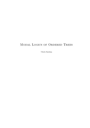 Modal Logics Of Ordered Trees Phd Thesis Ulrich Endriss