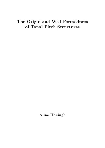 The Origin And Wellformedness Of Tonal Pitch Structures Phd Thesis Aline Honingh