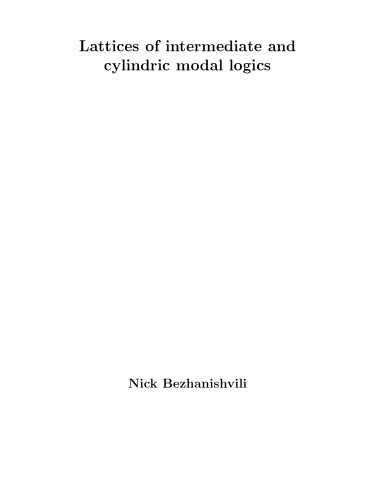 Lattices Of Intermediate And Cylindric Modal Logics Phd Thesis Nick Bezhanishvili