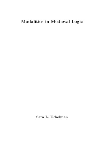 Modalities In Medieval Logic Phd Thesis Sara L Uckelman