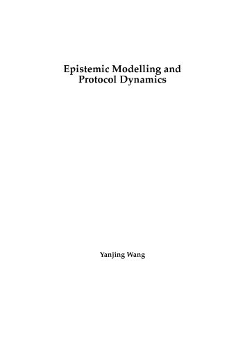 Epistemic Modelling And Protocol Dynamics Phd Thesis Yanjing Wang
