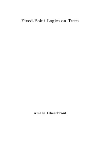 Fixedpoint Logics On Trees Phd Thesis Amelie Gheerbrant
