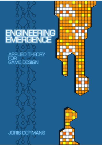 Engineering Emergence Applied Theory For Game Design Phd Thesis Joris Dormans