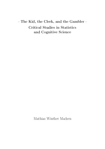 The Kid The Clerk And The Gambler Critical Studies In Statistics And Cognitive Science Phd Thesis Mathias Winther Madsen