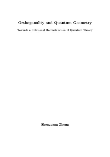 Orthogonality And Quantum Geometry Towards A Relational Reconstruction Of Quantum Theory Phd Thesis Shengyang Zhong