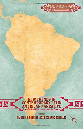 New Trends In Contemporary Latin American Narrative Postnational Literatures And The Canon 2014th Edition T Robbins