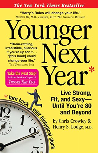 Younger Next Year Live Strong Fit And Sexy Until Youre 80 And Beyond 1 Reprint Chris Crowley