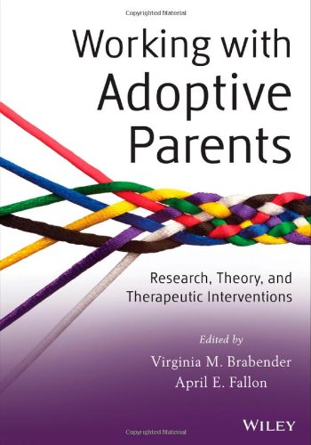 Working With Adoptive Parents Research Theory And Therapeutic Interventions 1st Edition Virginia M Brabender