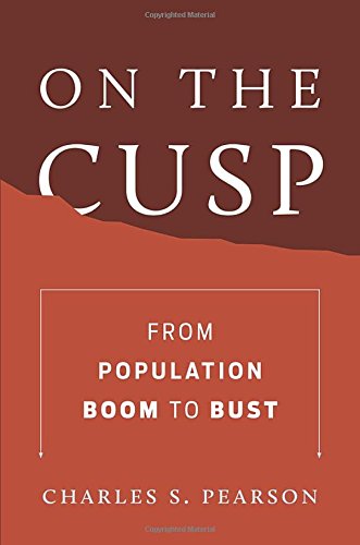 On The Cusp From Population Boom To Bust 1st Edition Charles S Pearson