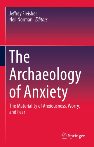 The Archaeology Of Anxiety The Materiality Of Anxiousness Worry And Fear 1st Edition Jeffrey Fleisher