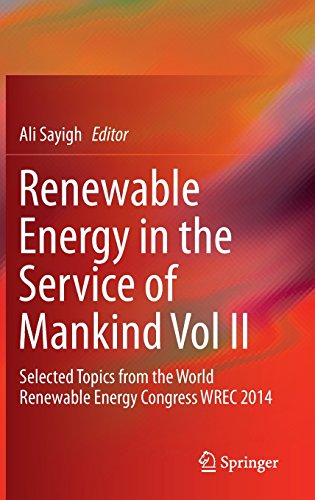 Renewable Energy In The Service Of Mankind Vol Ii Selected Topics From The World Renewable Energy Congress Wrec 2014 1st Edition Ali Sayigh Ed