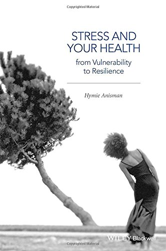 Stress And Your Health From Vulnerability To Resilience 1st Edition Hymie Anisman