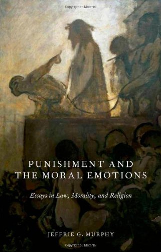 Punishment And The Moral Emotions Essays In Law Morality And Religion 1st Edition Jeffrie G Murphy