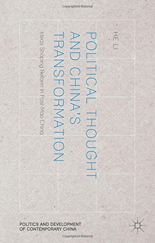 Political Thought And Chinas Transformation Ideas Shaping Reform In Postmao China He Li