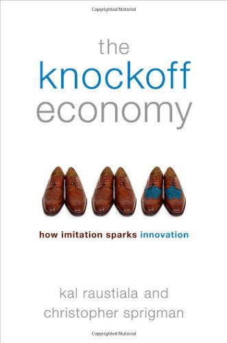 The Knockoff Economy How Imitation Sparks Innovation 1st Edition Kal Raustiala