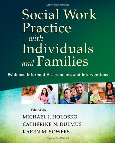 Social Work Practice With Individuals And Families Evidenceinformed Assessments And Interventions 1st Edition Michael J Holosko