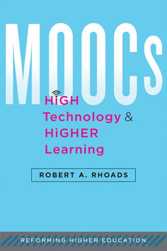 Moocs High Technology And Higher Learning Robert A Rhoads