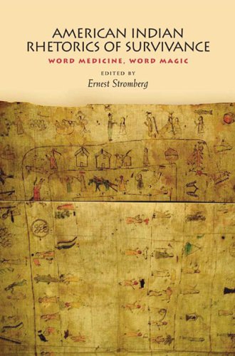 American Indian Rhetorics Of Survivance Word Medicine Word Magic 1st Edition Ernest Stromberg