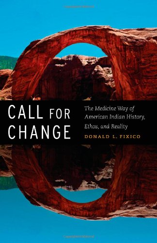 Call For Change The Medicine Way Of American Indian History Ethos And Reality Donald L Fixico