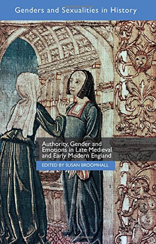 Authority Gender And Emotions In Late Medieval And Early Modern England 1st Edition Susan Broomhall Ed