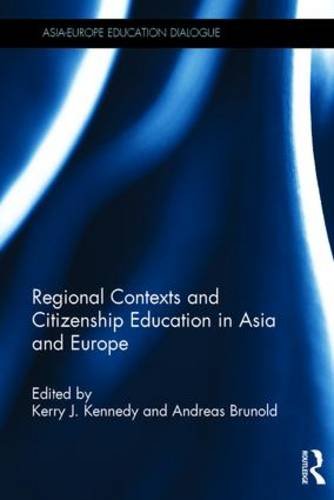 Regional Contexts And Citizenship Education In Asia And Europe Kerry J Kennedy
