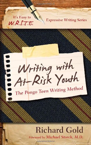 Writing With Atrisk Youth The Pongo Teen Writing Method Richard Gold