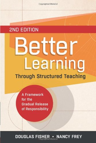 Better Learning Through Structured Teaching A Framework For The Gradual Release Of Responsibility 2nd Edition 0002aligned To The Douglas Fisher