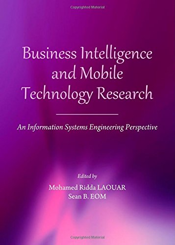 Business Intelligence And Mobile Technology Research An Information Systems Engineering Perspective Mohamed Ridda Laouar