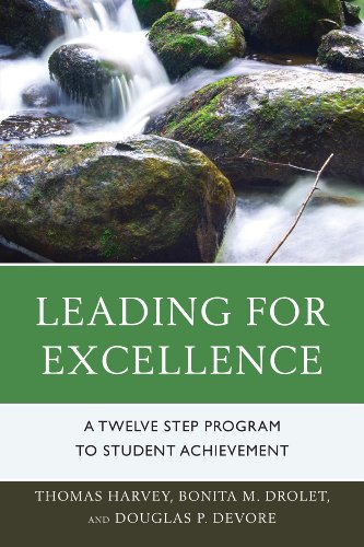 Leading For Excellence A Twelve Step Program To Student Achievement Thomas Harvey