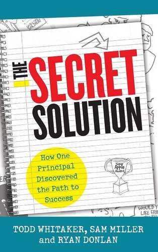 The Secret Solution How One Principal Discovered The Path To Success Todd Whitaker