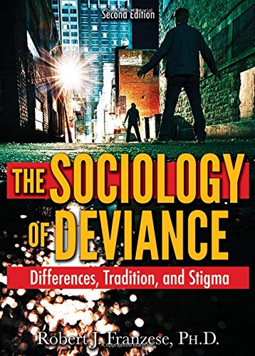 The Sociology Of Deviance Differences Tradition And Stigma 2nd Edition Robert J Franzese
