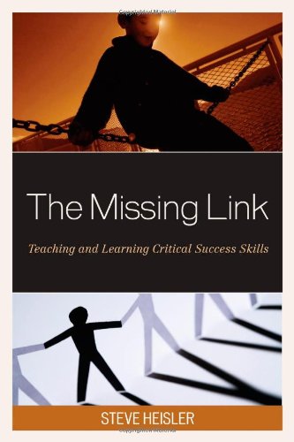 The Missing Link Teaching And Learning Critical Success Skills Steve Heisler